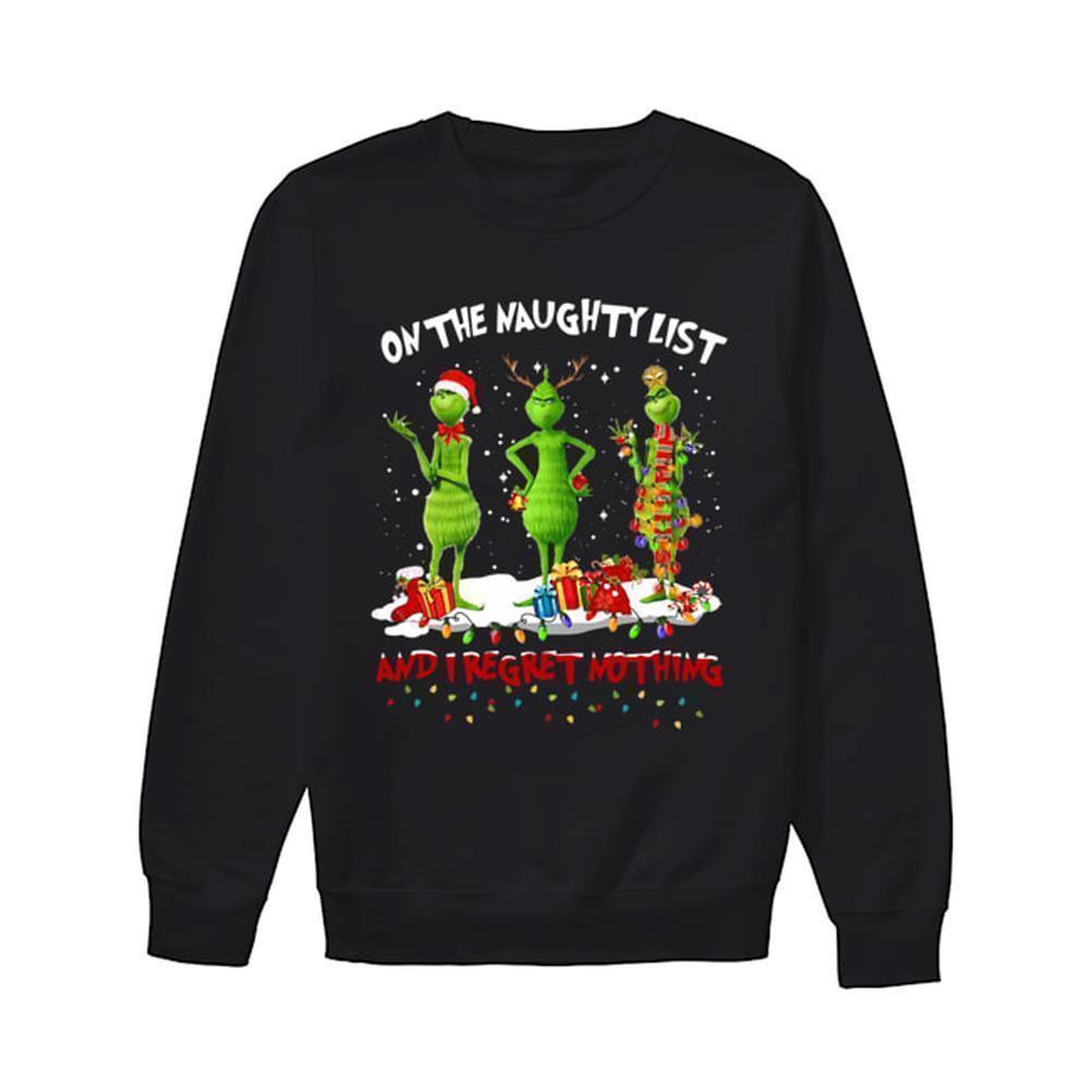 Grinch On The Naughty List And I Regret Nothing Funny Holiday Sweatshirt